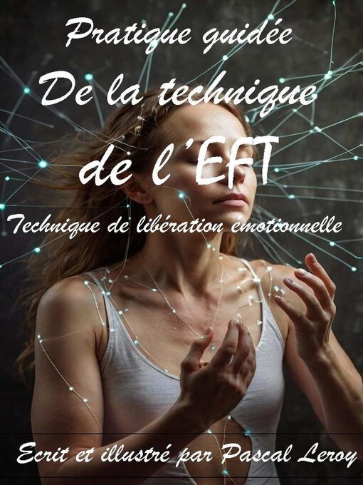 Title details for Pratique guidée de la technique de l'EFT  (Techniques de libération émotionnelle) by Pascal Leroy - Available